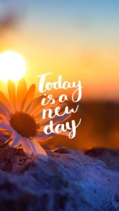 today is a new day wallpaper for iPhone, phone wallpapers with quotes,cute iPhone wallpapers, iPhone back grounds, 