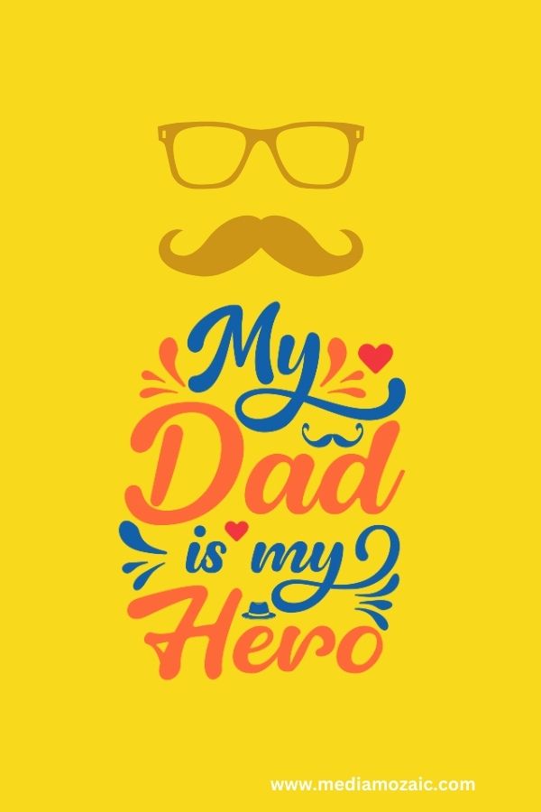 my dad is my hero image, fathers day quotation image,father's day 2024 quotes,world father's day 2024