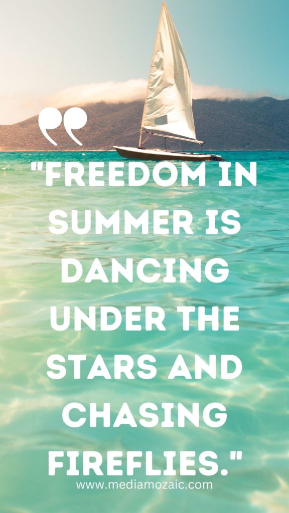 aesthetic summer quotes, freedom in Summer quotes, summer quotes with images, short summer quotes,short inspirational summer quotes