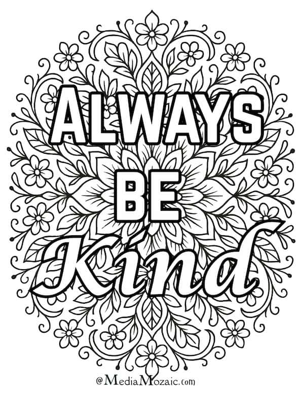 9 Free Printable Mental Health Coloring Pages for Mindfulness & Stress Relief 6 Mental health coloring sheet featuring the words “Always Be Kind” in decorative lettering with flower illustrations,art therapy activities