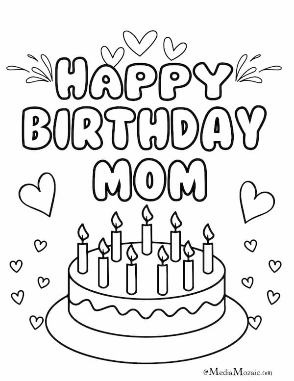Happy Birthday Coloring Pages For All Ages(16 Free Printables) 13 Happy Birthday Mom coloring page with flowers, hearts, and decorative text – free printable for kids,coloring pages happy birthday mom,happy birthday mom colouring pages,
cute happy birthday mom coloring page,printable birthday coloring cards, happy birthday colouring in pages, colouring pages happy birthday, birthday coloring pages for free, happy birthday mommy coloring pages, free coloring pages for birthdays, happy birthday coloring pages for mom, free happy birthday coloring pages, happy birthday coloring pages free, happy birthday mom colouring pages